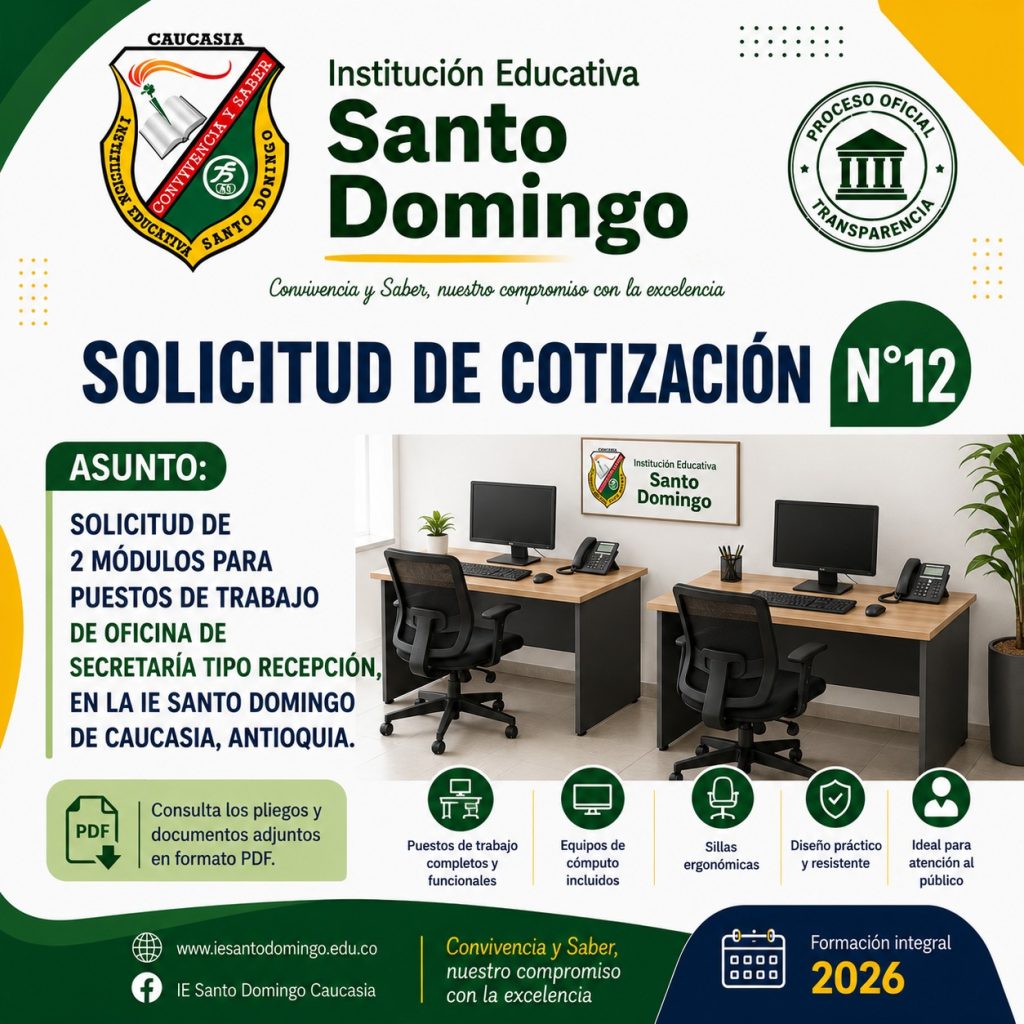 Convocatoria #12 Solicitud de 2 módulos para puestos de trabajo de oficina de secretaría tipo recepción en la I.E Santo Domingo de Caucasia, Antioquia Convocatoria #12 Solicitud de 2 módulos para puestos de trabajo de oficina de secretaría tipo recepción en la I.E Santo Domingo de Caucasia, Antioquia