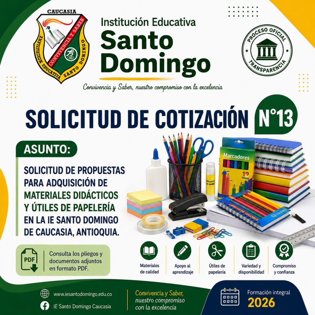 Convocatoria #13 Solicitud de propuestas para adquisición de materiales didácticos y útiles de papelería en la I.E Santo Domingo de Caucasia, Antioquia Convocatoria #13 Solicitud de propuestas para adquisición de materiales didácticos y útiles de papelería en la I.E Santo Domingo de Caucasia, Antioquia